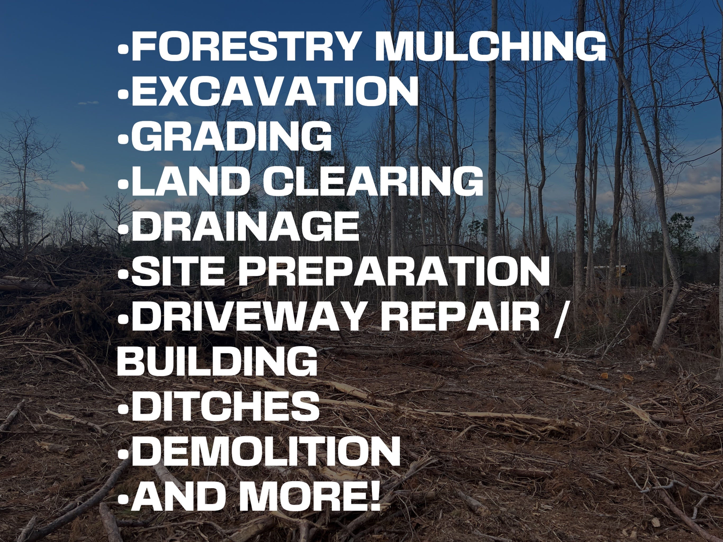 Carolina EarthWerx offers forestry mulching, excavation, grading, drainage, land clearing, demolition, and site preparation services in Eastern North Carolina.