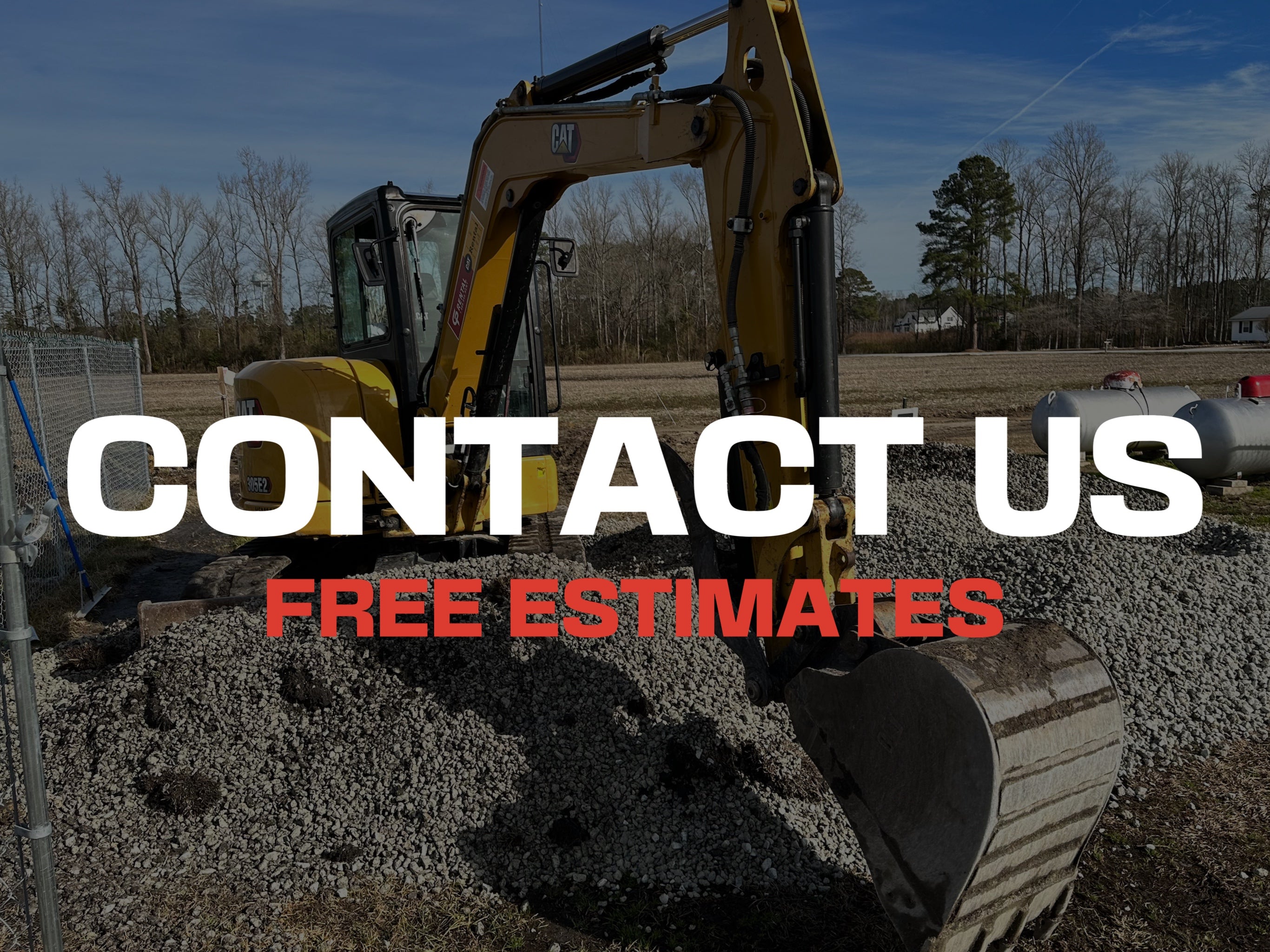 CONTACT CAROLINA EARTHWERX BY CALL OR TEXT TO 252-764-1364 FOR A FREE ESTIMATE ON YOUR NEXT PROJECT!